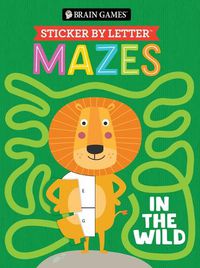 Cover image for Brain Games - Sticker by Letter - Mazes: In the Wild