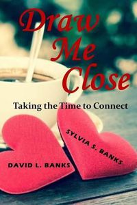 Cover image for Draw Me Close: Taking the Time to Connect