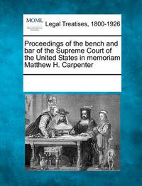 Cover image for Proceedings of the Bench and Bar of the Supreme Court of the United States in Memoriam Matthew H. Carpenter