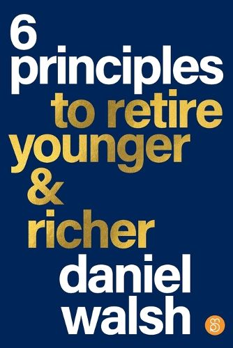 6 Principles to Retire Younger and Richer