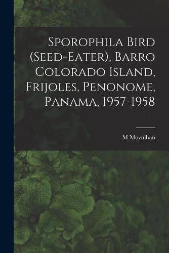 Sporophila Bird (Seed-eater), Barro Colorado Island, Frijoles, Penonome, Panama, 1957-1958