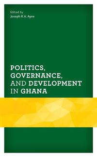 Cover image for Politics, Governance, and Development in Ghana