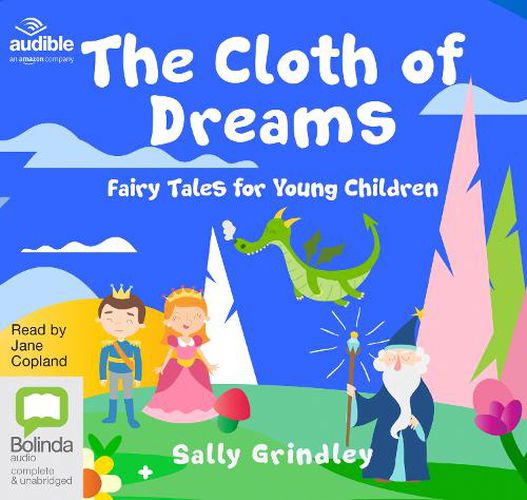 The Cloth of Dreams: Fairy Tales for Young Children