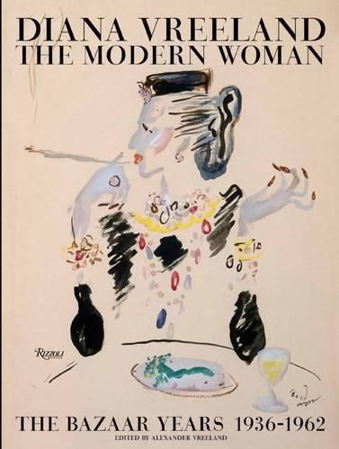 Cover image for Diana Vreeland: The Modern Woman: The Bazaar Years, 1936-1962