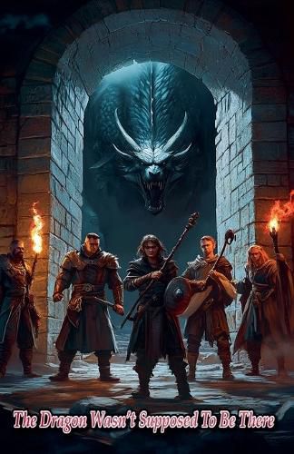 Cover image for The Dragon Wasn't Supposed To Be There