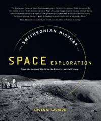 Cover image for The Smithsonian History of Space Exploration: From the Ancient World to the Extraterrestrial Future