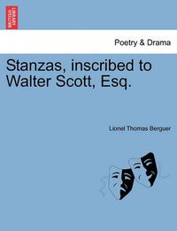 Cover image for Stanzas, Inscribed to Walter Scott, Esq.