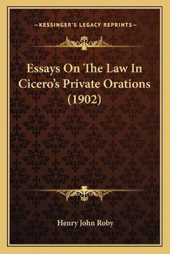 Cover image for Essays on the Law in Cicero's Private Orations (1902)