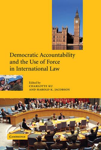 Cover image for Democratic Accountability and the Use of Force in International Law