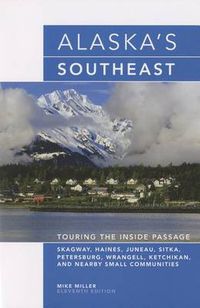 Cover image for Alaska's Southeast: Touring The Inside Passage