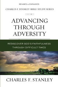 Cover image for Advancing Through Adversity: Rediscover God's Faithfulness Through Difficult Times