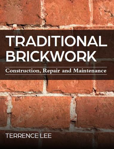 Cover image for Traditional Brickwork: Construction, Repair and Maintenance