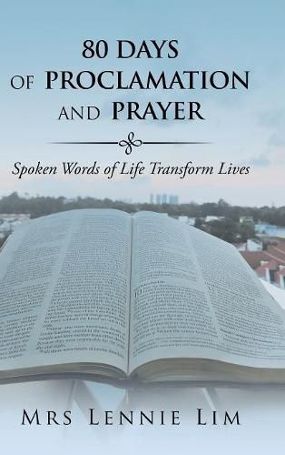 Cover image for 80 Days of Proclamation and Prayer: Spoken Words of Life Transform Lives