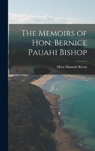 The Memoirs of Hon. Bernice Pauahi Bishop