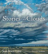 Cover image for Stories in the Clouds: Weather Science and Mythology from Around the World