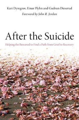 Cover image for After the Suicide: Helping the Bereaved to Find a Path from Grief to Recovery