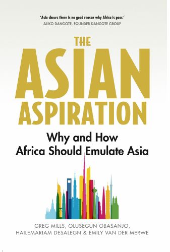 Cover image for The Asian Aspiration: Why and How Africa Should Emulate Asia--and What It Should Avoid