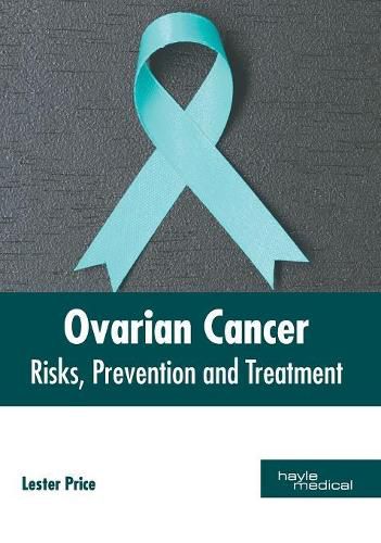 Cover image for Ovarian Cancer: Risks, Prevention and Treatment