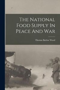 Cover image for The National Food Supply In Peace And War