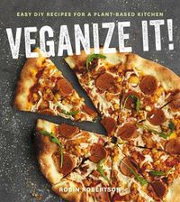 Cover image for Veganize It!: Easy DIY Recipes for a Plant-Based Kitchen