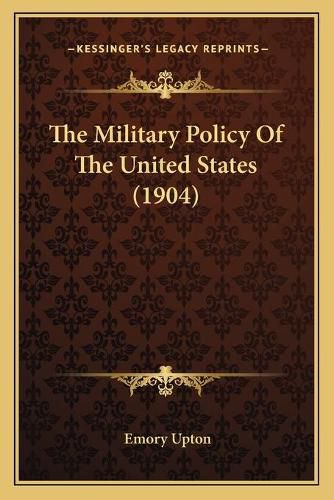 The Military Policy of the United States (1904)