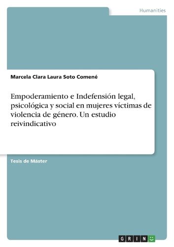 Cover image for Empoderamiento e Indefension legal, psicologica y social en mujeres victimas de violencia de genero. Un estudio reivindicativo