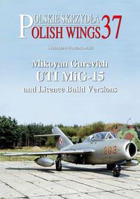 Cover image for Mikoyan Gurevich UTI MiG-15 and Licence Build Versions