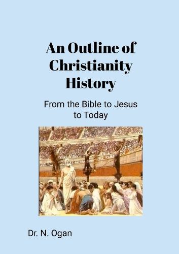 Cover image for An Outline of Christianity History