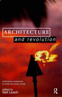 Cover image for Architecture and Revolution: Contemporary Perspectives on Central and Eastern Europe