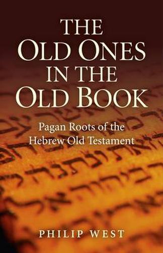 Cover image for Old Ones in the Old Book, The - Pagan Roots of The Hebrew Old Testament