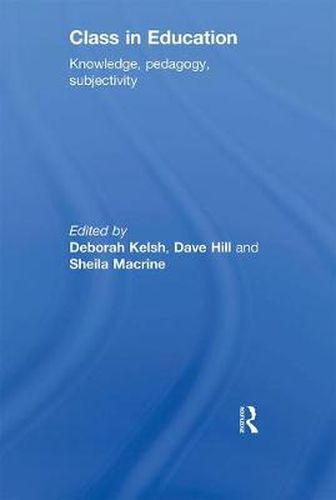 Cover image for Class in Education: Knowledge, Pedagogy, Subjectivity