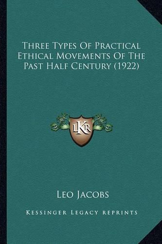 Cover image for Three Types of Practical Ethical Movements of the Past Half Century (1922)