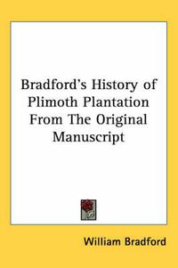 Cover image for Bradford's History of Plimoth Plantation from the Original Manuscript