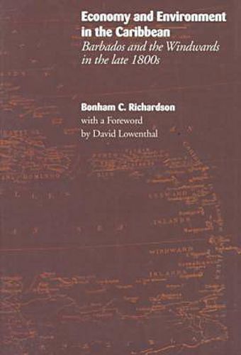 Economy and Environment in the Caribbean: Barbados and the Windwards in the Late 1800s