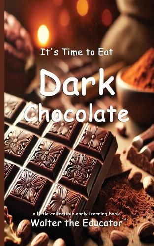 Cover image for It's Time to Eat Dark Chocolate