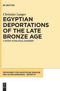 Cover image for Egyptian Deportations of the Late Bronze Age: A Study in Political Economy