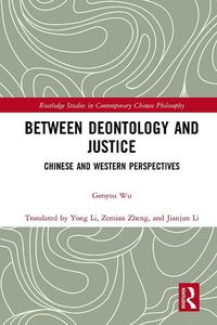 Cover image for Between Deontology and Justice: Chinese and Western Perspectives