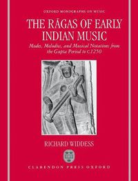 Cover image for The Ragas of Early Indian Music: Modes, Melodies, and Musical Notations from the Gupta Period to c. 1250