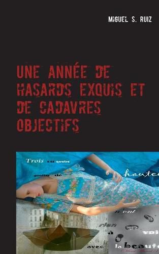 Une annee de hasards exquis et de cadavres objectifs