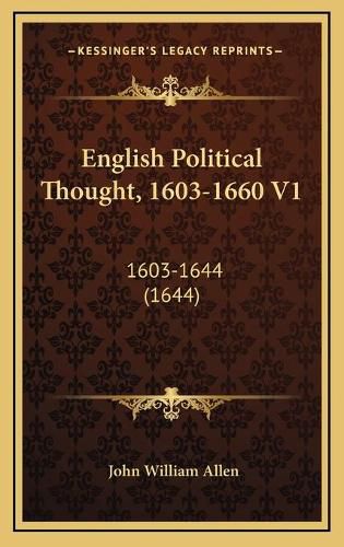 Cover image for English Political Thought, 1603-1660 V1: 1603-1644 (1644)