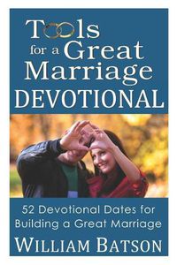 Cover image for Tools for a Great Marriage DEVOTIONAL: 52 Devotional Dates for Building a Great Marriage