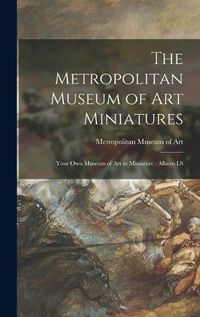 Cover image for The Metropolitan Museum of Art Miniatures: Your Own Museum of Art in Miniature: Album LS