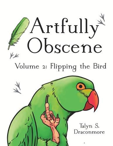 Artfully Obscene Volume 2: Flipping the Bird