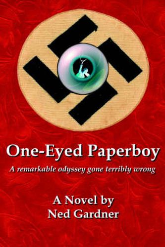 Cover image for One-Eyed Paperboy: A Remarkable Odyssey Gone Terribly Wrong