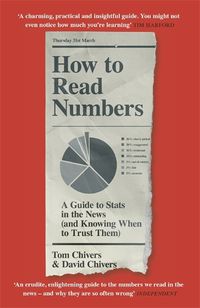 Cover image for How to Read Numbers: A Guide to Statistics in the News (and Knowing When to Trust Them)