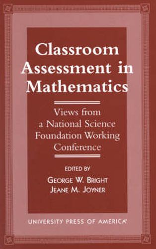 Classroom Assessment in Mathematics: Views from a National Science Foundation Working Conference