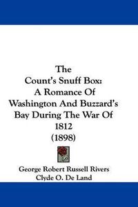 Cover image for The Count's Snuff Box: A Romance of Washington and Buzzard's Bay During the War of 1812 (1898)