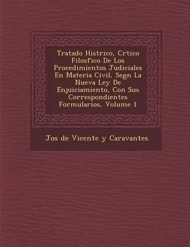 Cover image for Tratado Hist Rico, Cr Tico Filos Fico de Los Procedimientos Judiciales En Materia Civil, Seg N La Nueva Ley de Enjuiciamiento, Con Sus Correspondiente