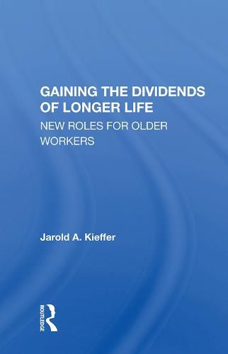 Cover image for Gaining the Dividends of Longer Life: New Roles for Older Workers