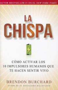 Cover image for La Chispa: Como Activar Los 10 Impulsores Humanos Que Te Hacen Sentir Vivo (Original)